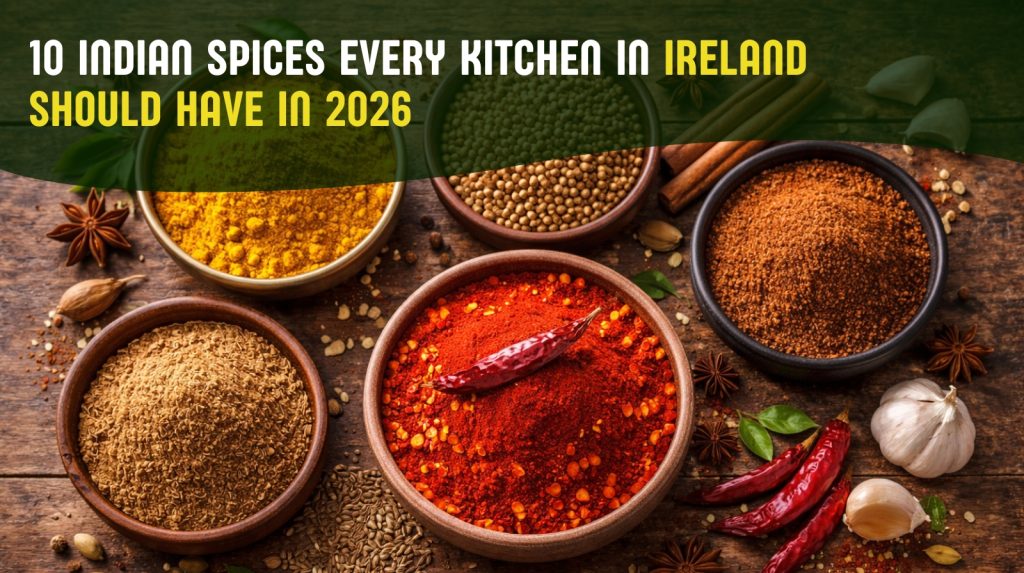 10 Indian Spices Ireland Every Kitchen Should Have in 2026
