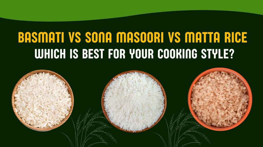 Matta Rice vs Sona Masoori Rice vs Basmati Rice Ireland — Which Is Best for Your Cooking Style?
