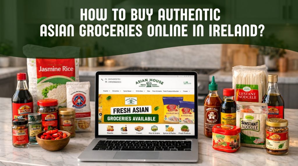 How to Buy The Best Asian Grocery Online Ireland in 2026